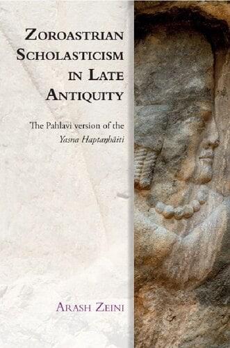 Zoroastrian Scholasticism in Late Antiquity