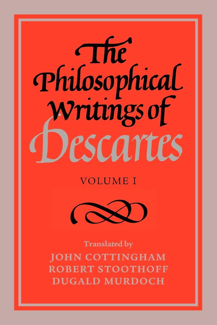 The Philosophical Writings of Descartes: Volume 1