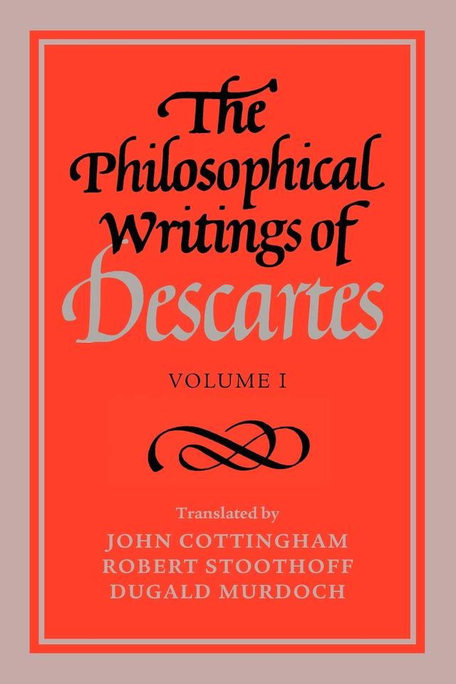 The Philosophical Writings of Descartes: Volume 1