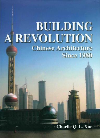 BUILDING A REVOLUTION Chinese Architecture Since 1980