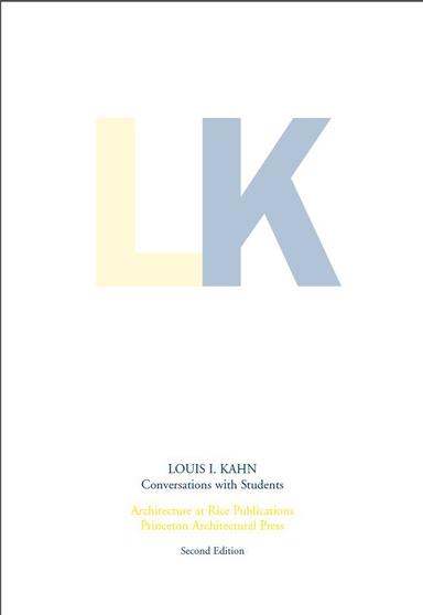 Louis Kahn: Conversations with Students