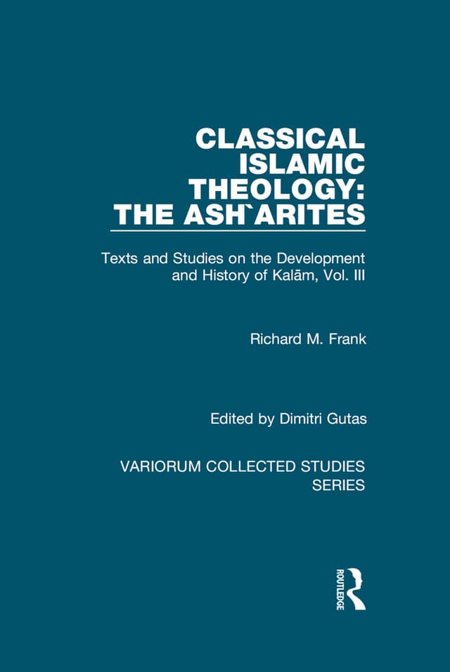 CLASSICAL ISLAMIC THEOLOGY: THE ASH ARITES